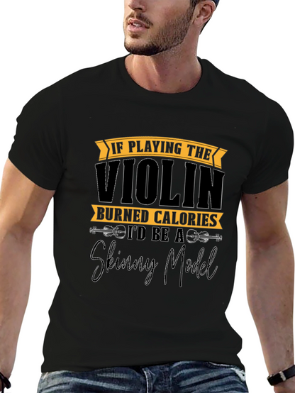 Funny Violinist T-Shirt: Skinny Model Quote