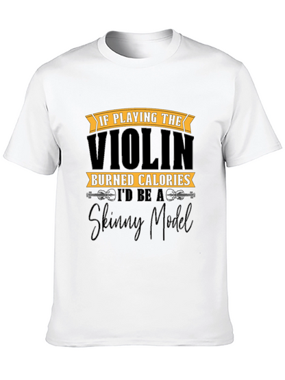 Funny Violinist T-Shirt: Skinny Model Quote