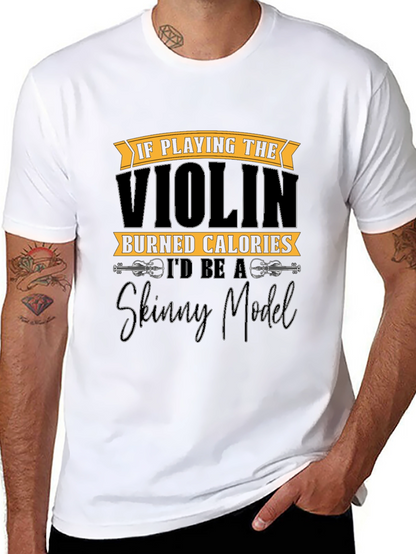 Funny Violinist T-Shirt: Skinny Model Quote