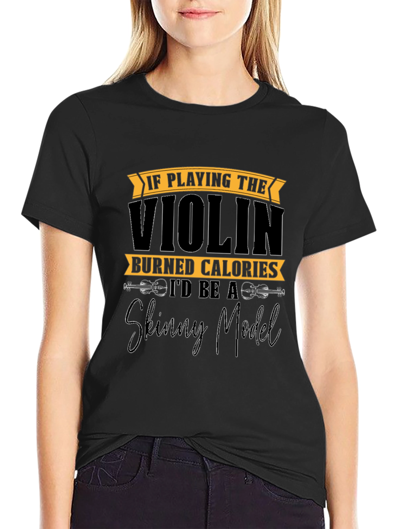 Funny Violinist T-Shirt: Skinny Model Quote