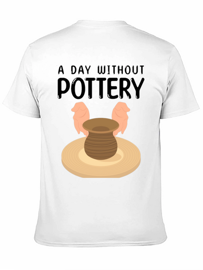 Pottery Lover T-Shirt - A Day Without Pottery