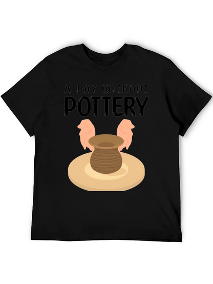 Pottery Lover T-Shirt - A Day Without Pottery