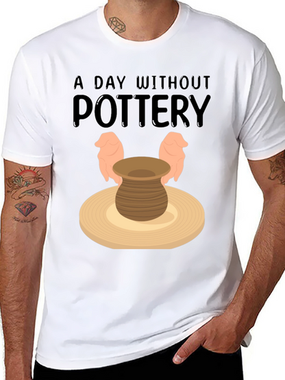Pottery Lover T-Shirt - A Day Without Pottery