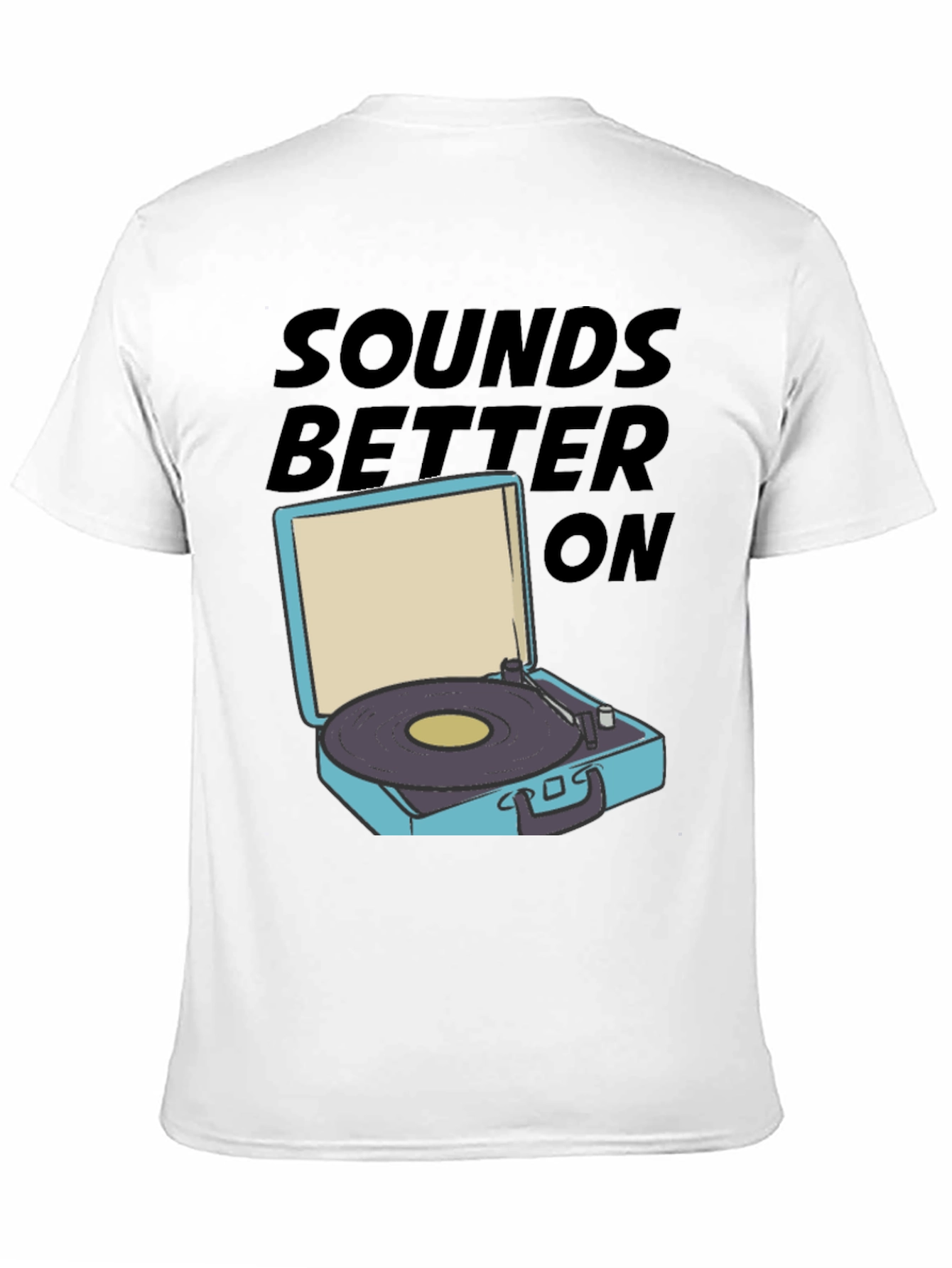 Sounds Better On T-Shirt