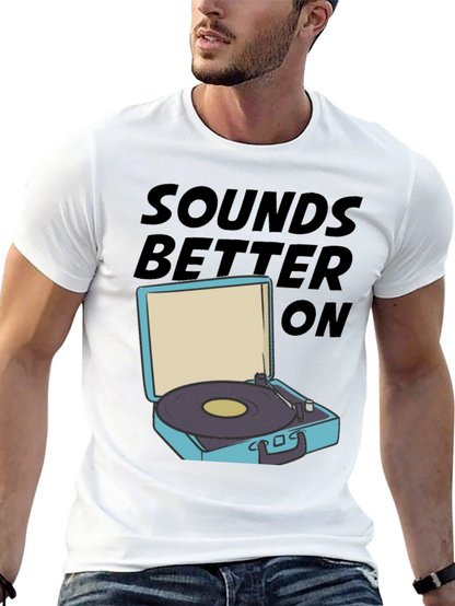 Sounds Better On T-Shirt
