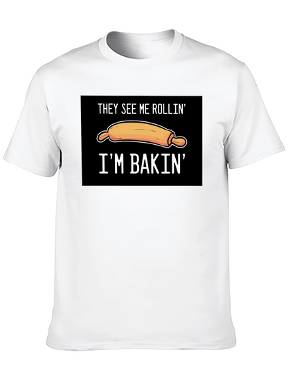 They See Me Rollin Im Bakin T-Shirt