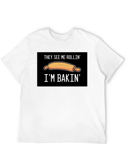 They See Me Rollin Im Bakin T-Shirt