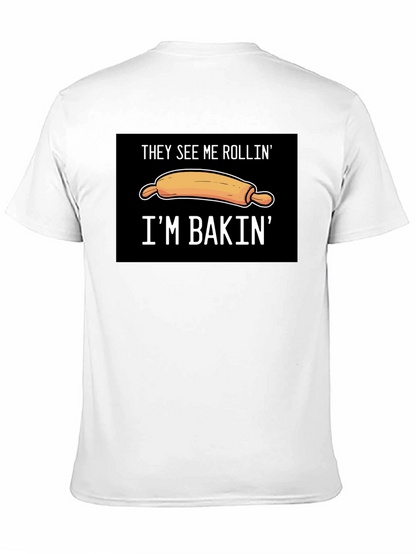 They See Me Rollin Im Bakin T-Shirt