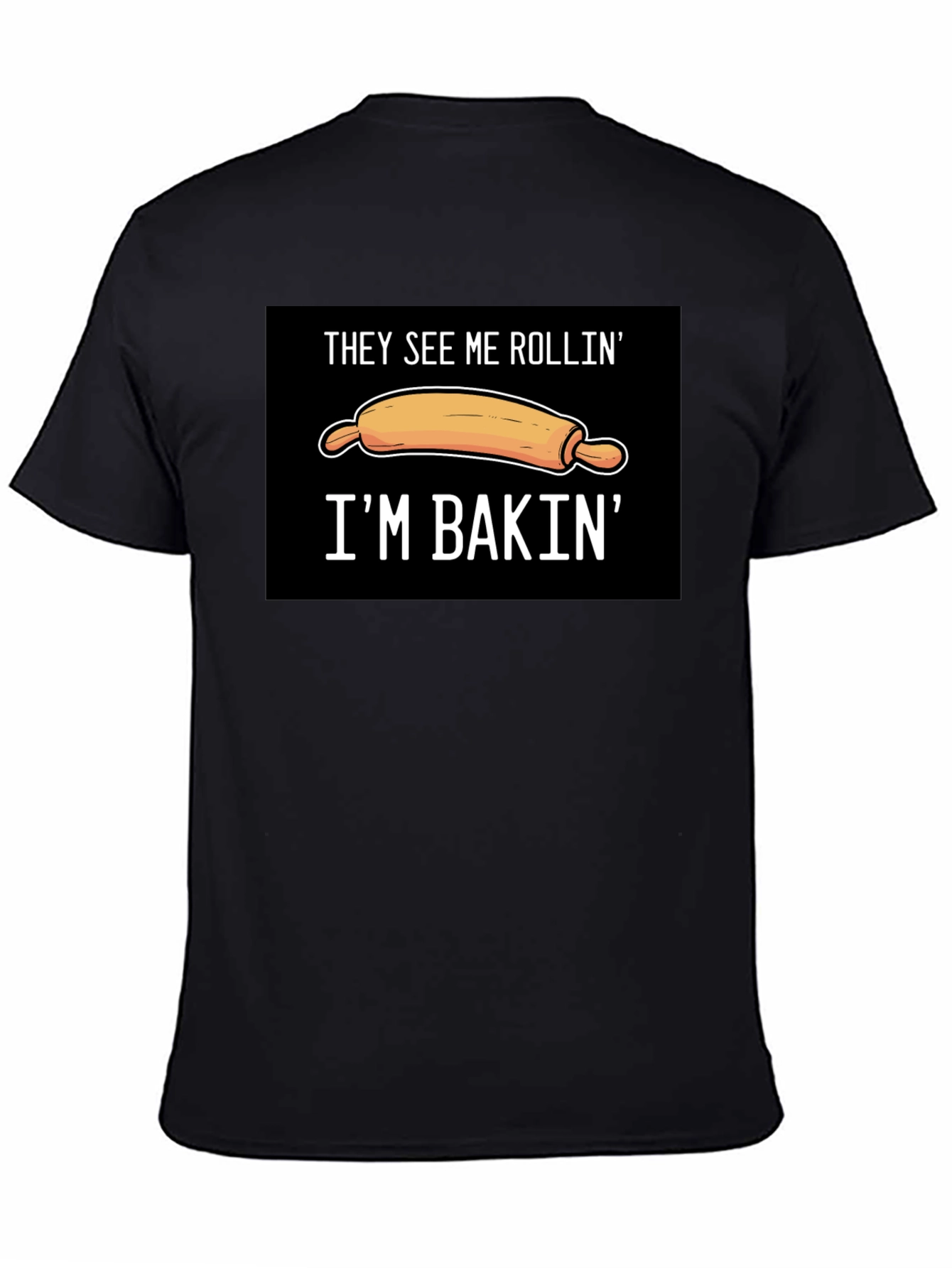 They See Me Rollin Im Bakin T-Shirt