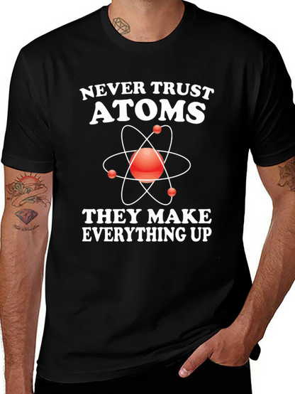 Funny Science T-Shirt - Never Trust Atoms