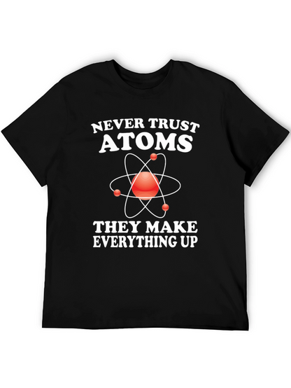 Funny Science T-Shirt - Never Trust Atoms
