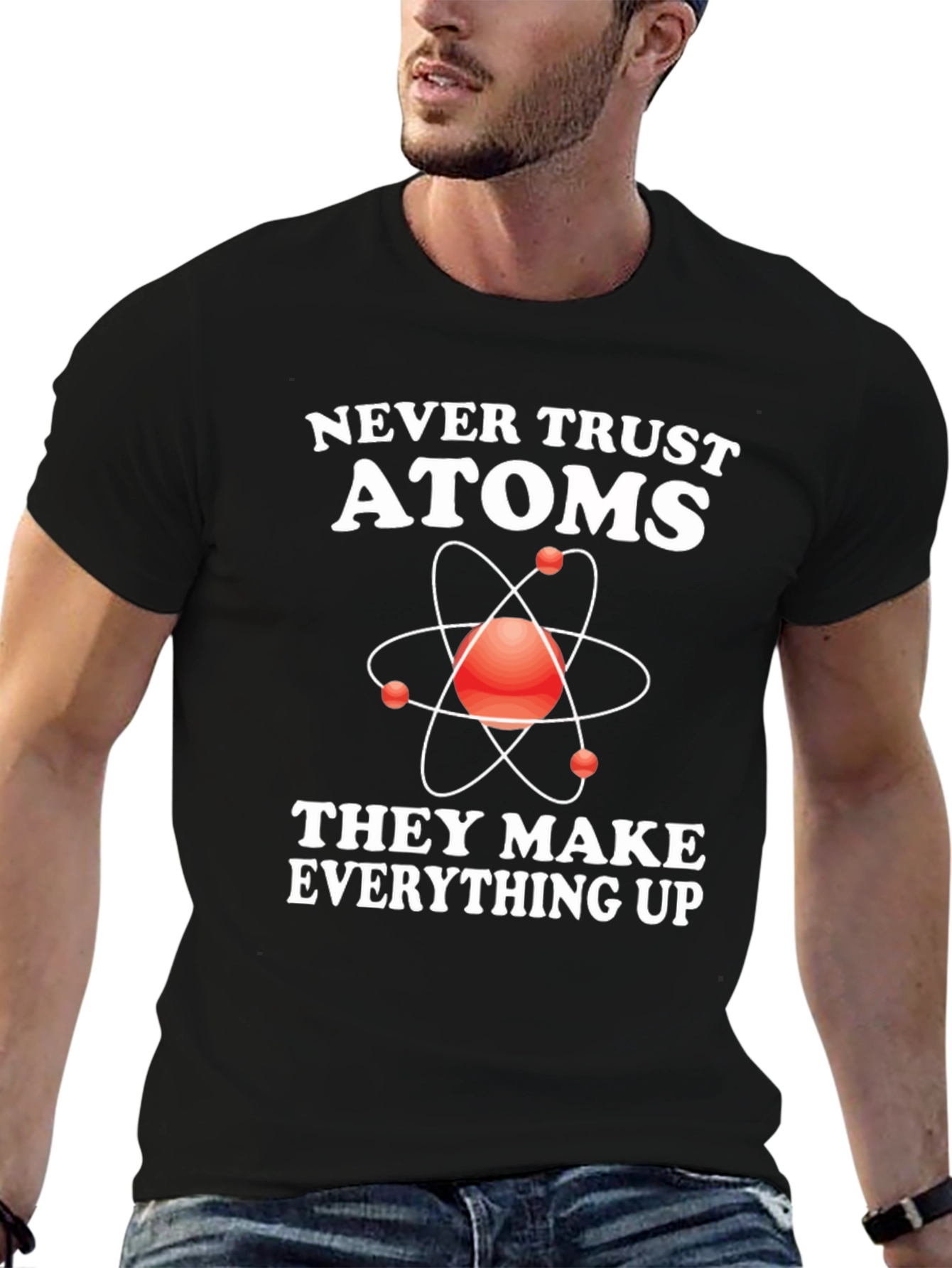 Funny Science T-Shirt - Never Trust Atoms