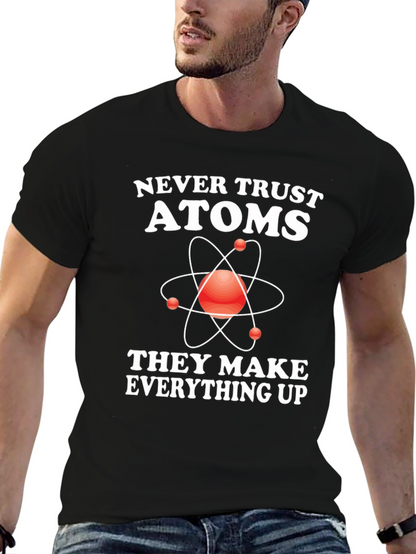 Funny Science T-Shirt - Never Trust Atoms