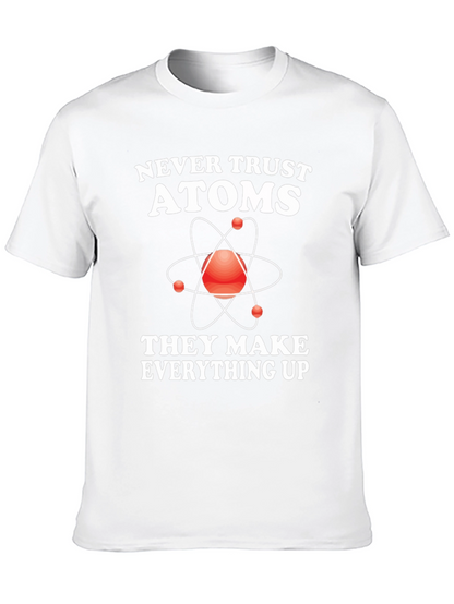 Funny Science T-Shirt - Never Trust Atoms