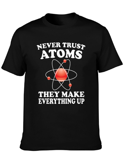 Funny Science T-Shirt - Never Trust Atoms