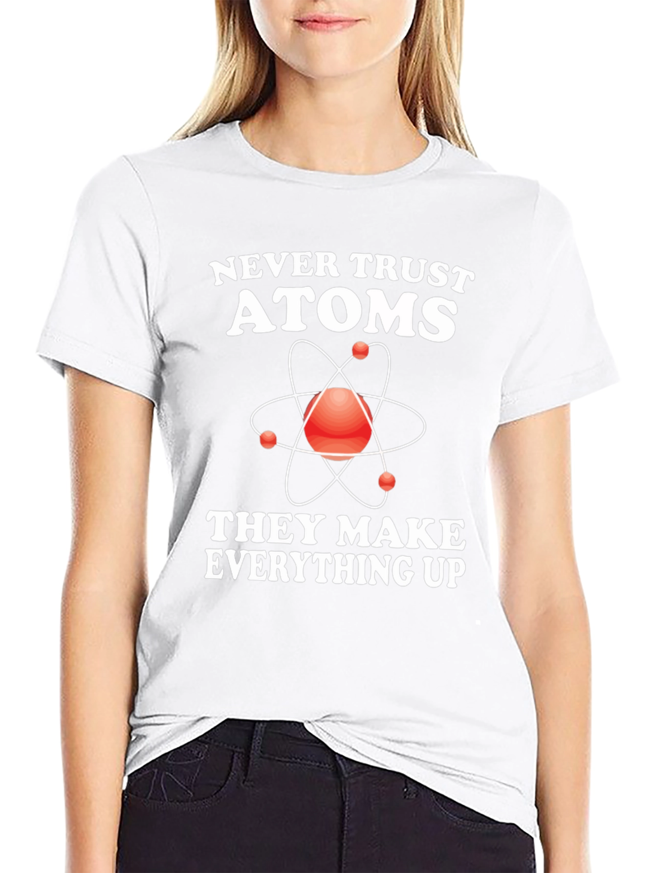 Funny Science T-Shirt - Never Trust Atoms