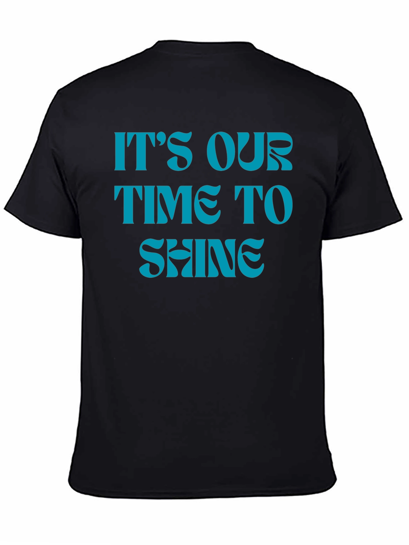 Its Our Time to Shine Black T-Shirt