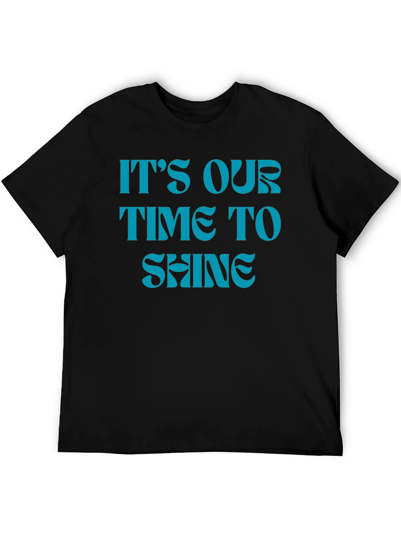 Its Our Time to Shine Black T-Shirt