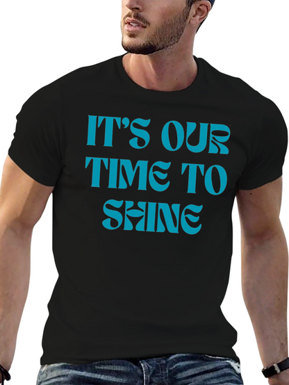 Its Our Time to Shine Black T-Shirt