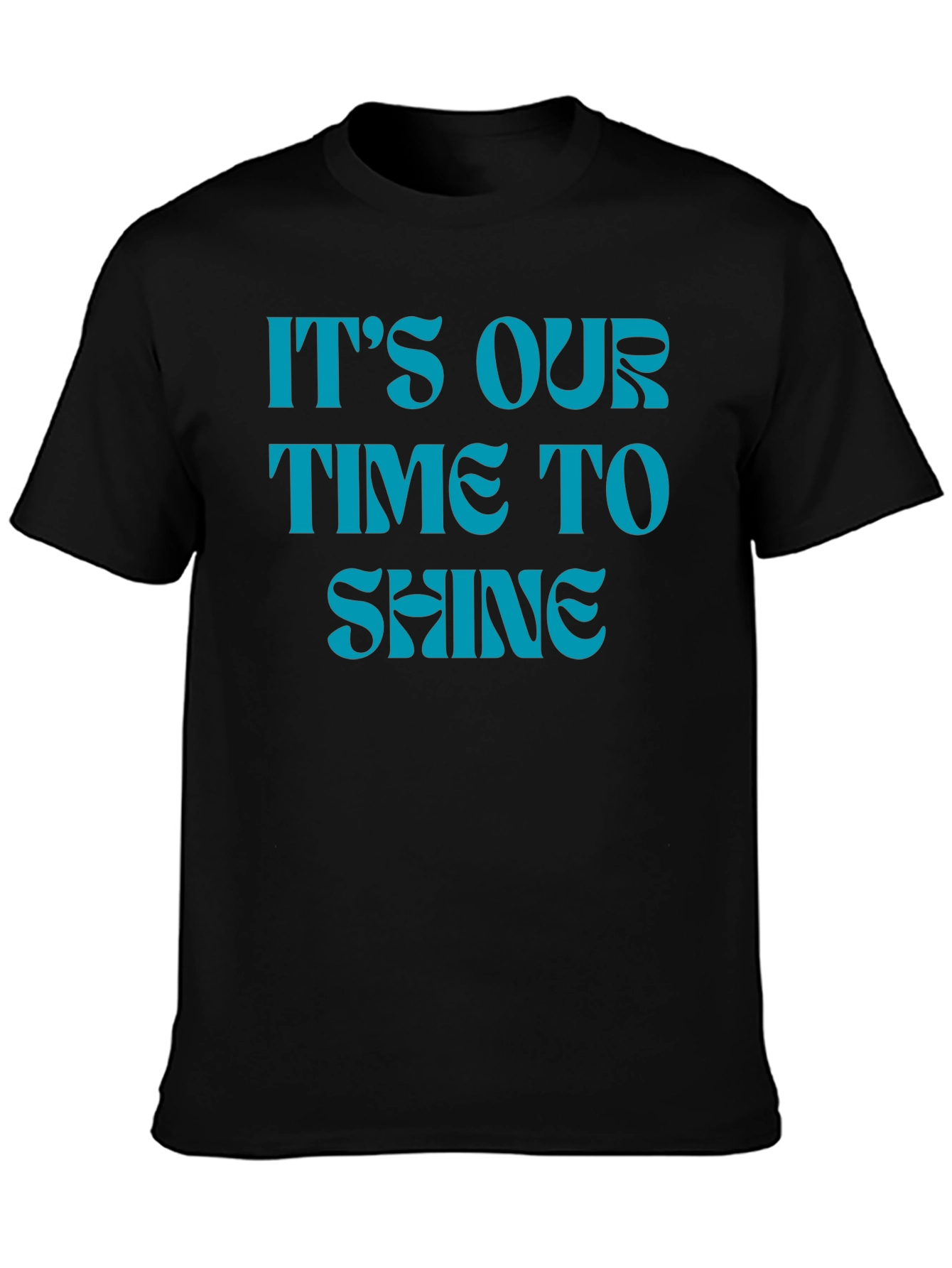 Its Our Time to Shine Black T-Shirt