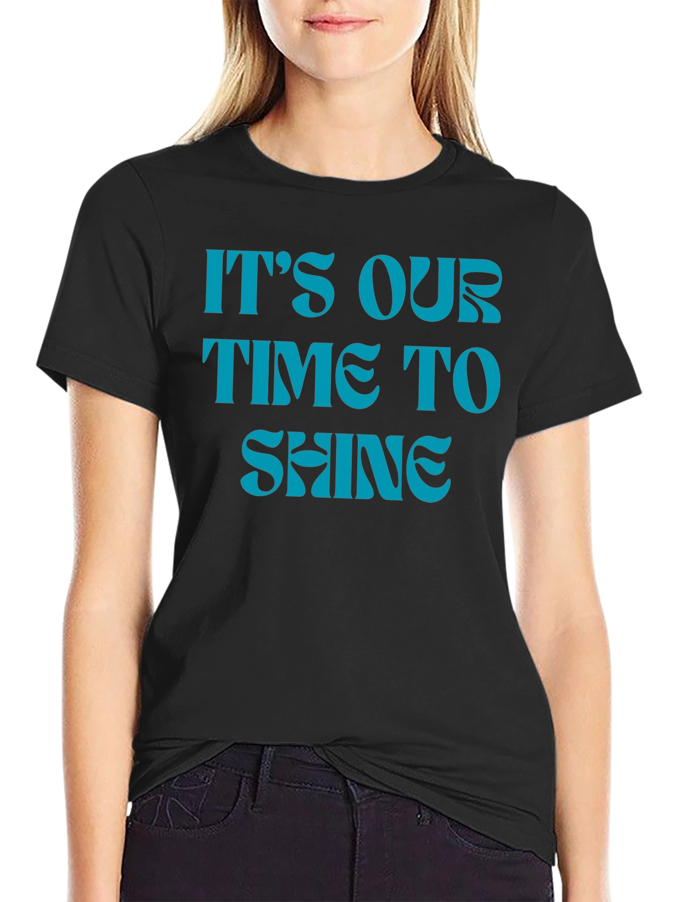 Its Our Time to Shine Black T-Shirt