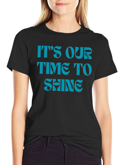 Its Our Time to Shine Black T-Shirt