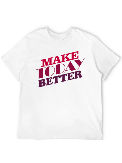 Make Today Better Graphic Tee