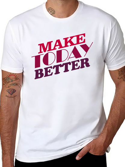 Make Today Better Graphic Tee