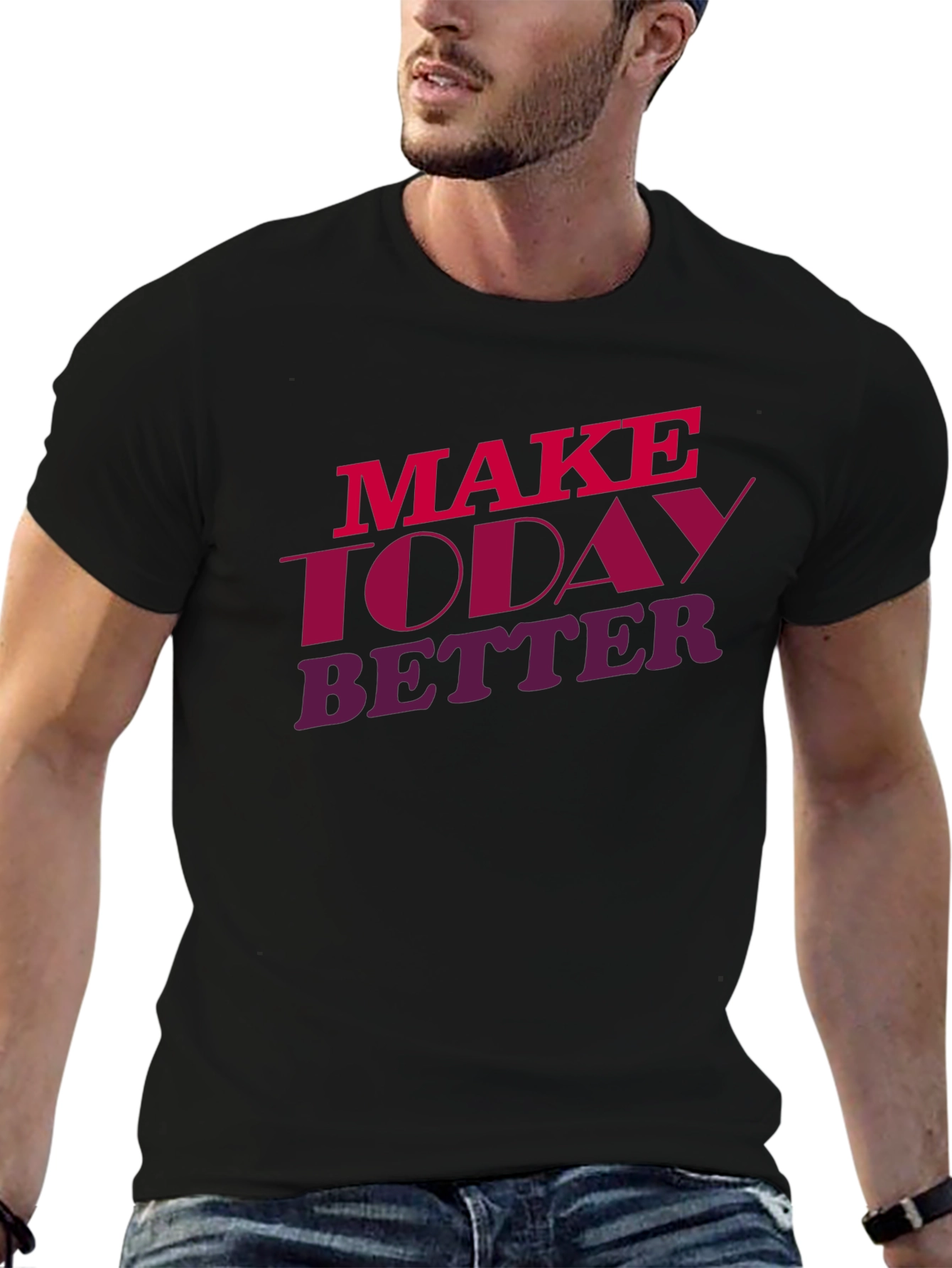 Make Today Better Graphic Tee