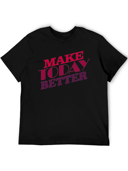 Make Today Better Graphic Tee