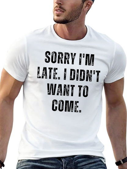 Funny Sarcastic Sorry Im Late T-Shirt