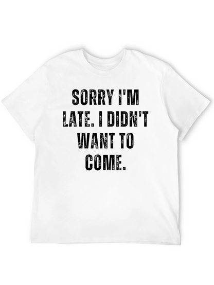 Funny Sarcastic Sorry Im Late T-Shirt