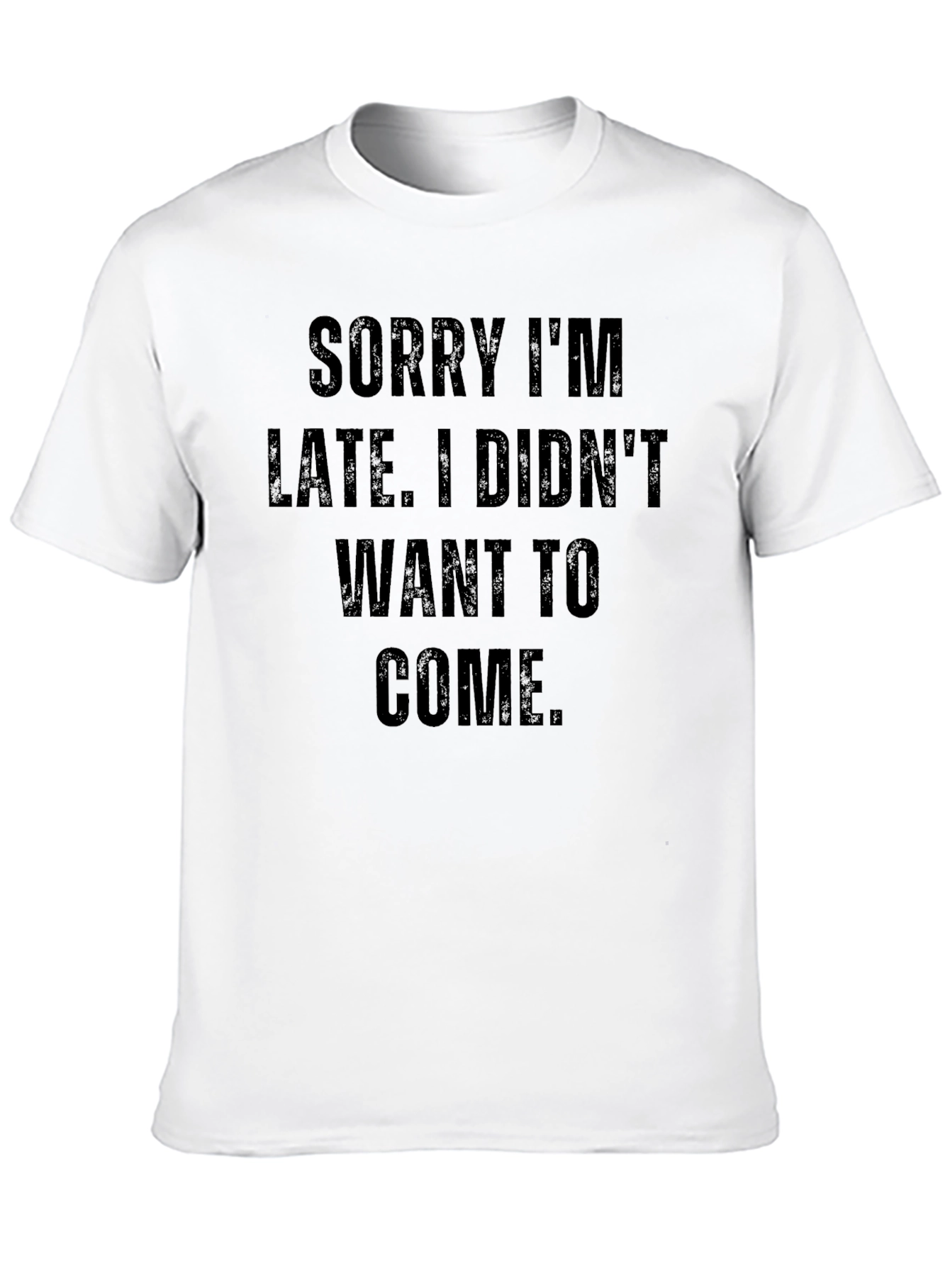 Funny Sarcastic Sorry Im Late T-Shirt