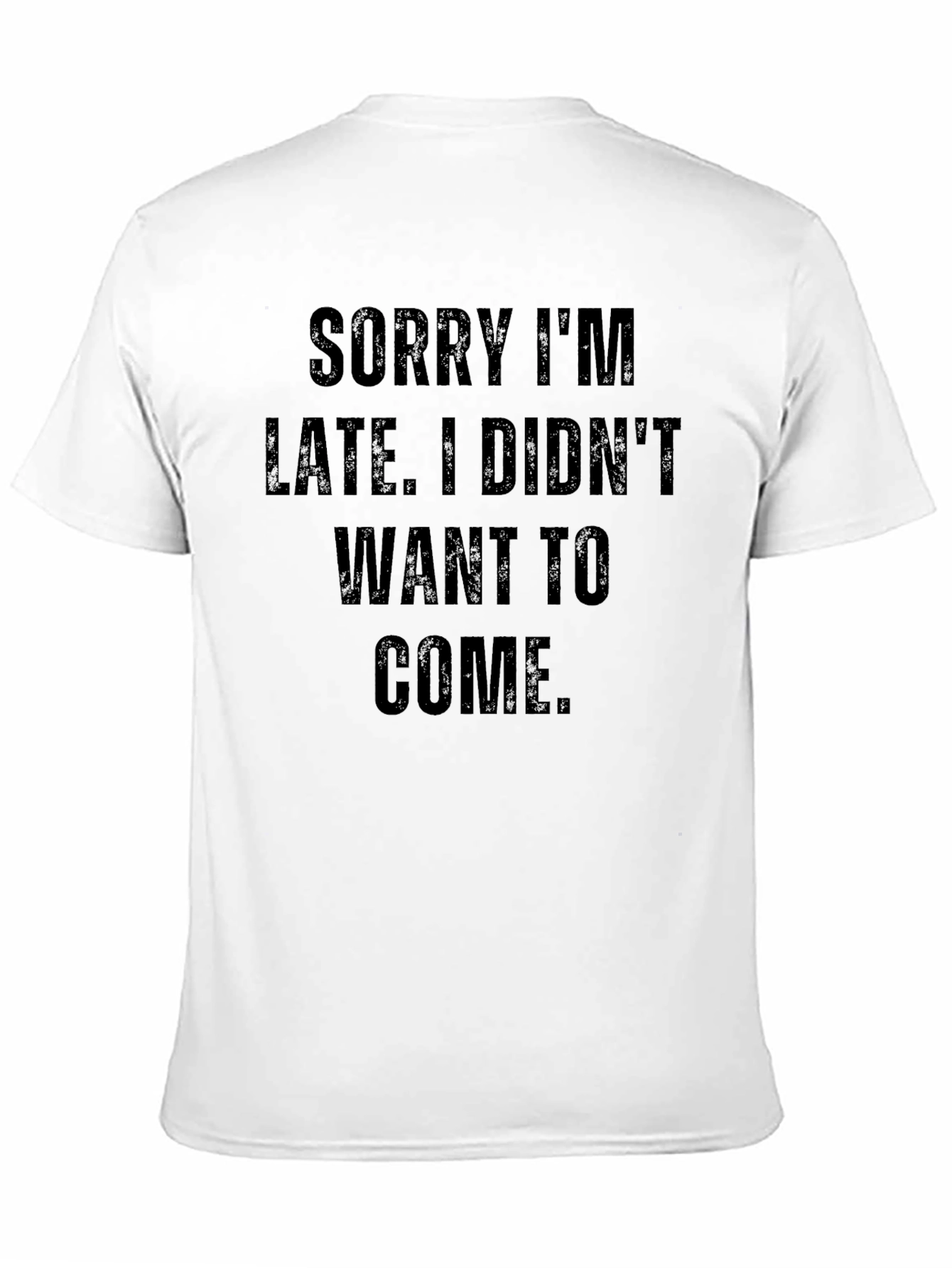 Funny Sarcastic Sorry Im Late T-Shirt
