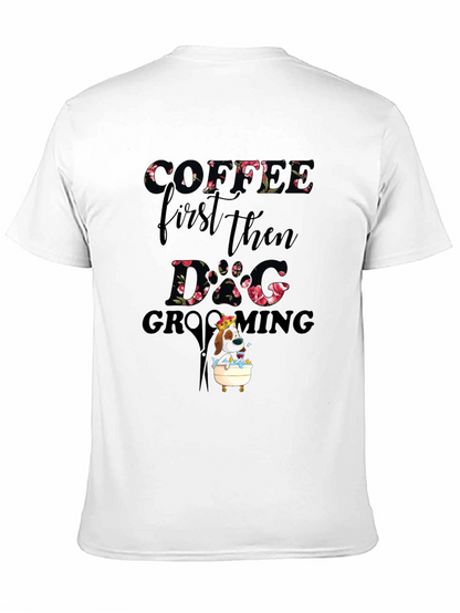 Coffee First Then Dog Grooming T-Shirt