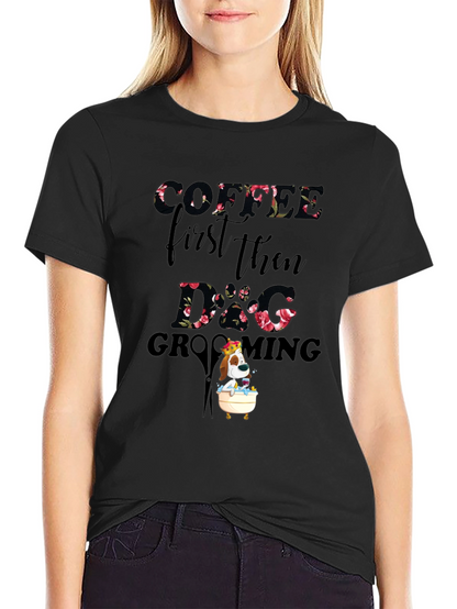 Coffee First Then Dog Grooming T-Shirt