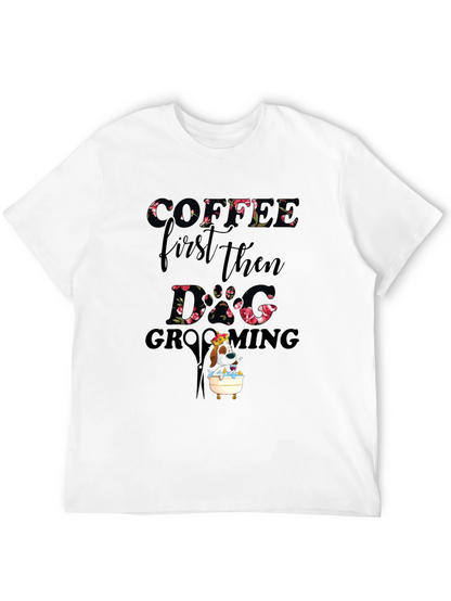 Coffee First Then Dog Grooming T-Shirt