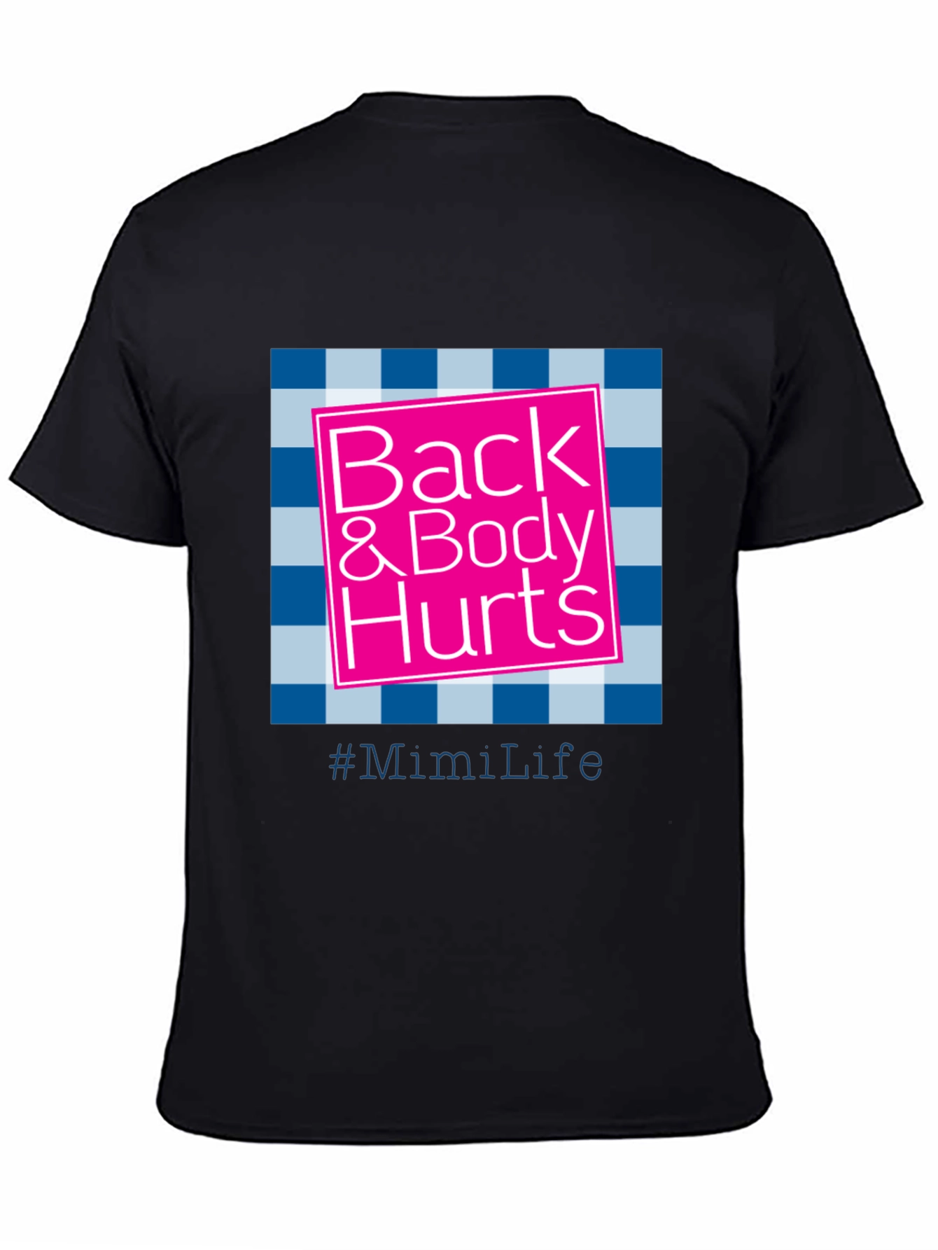 Back & Body Hurts T-Shirt - #MimiLife
