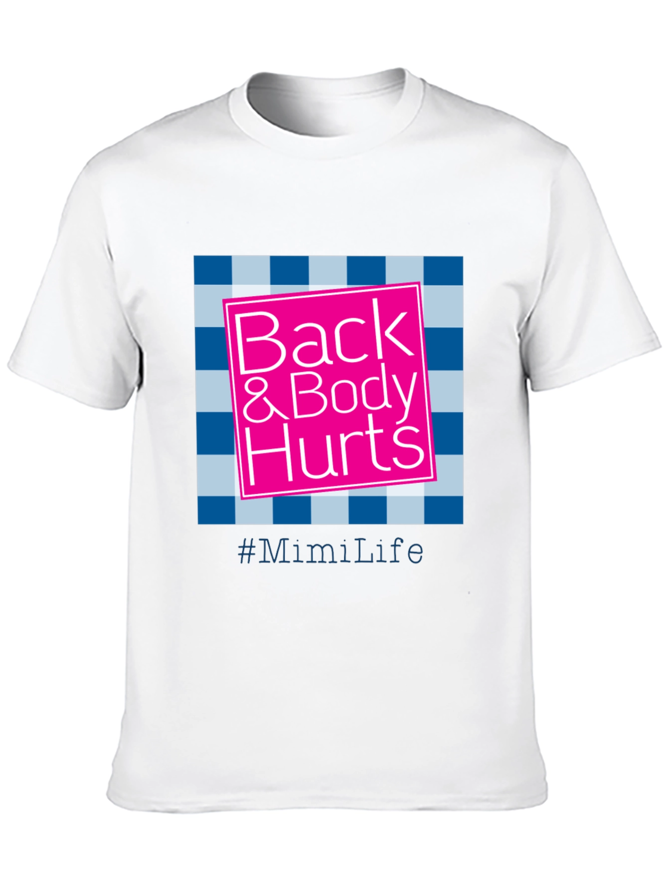 Back & Body Hurts T-Shirt - #MimiLife