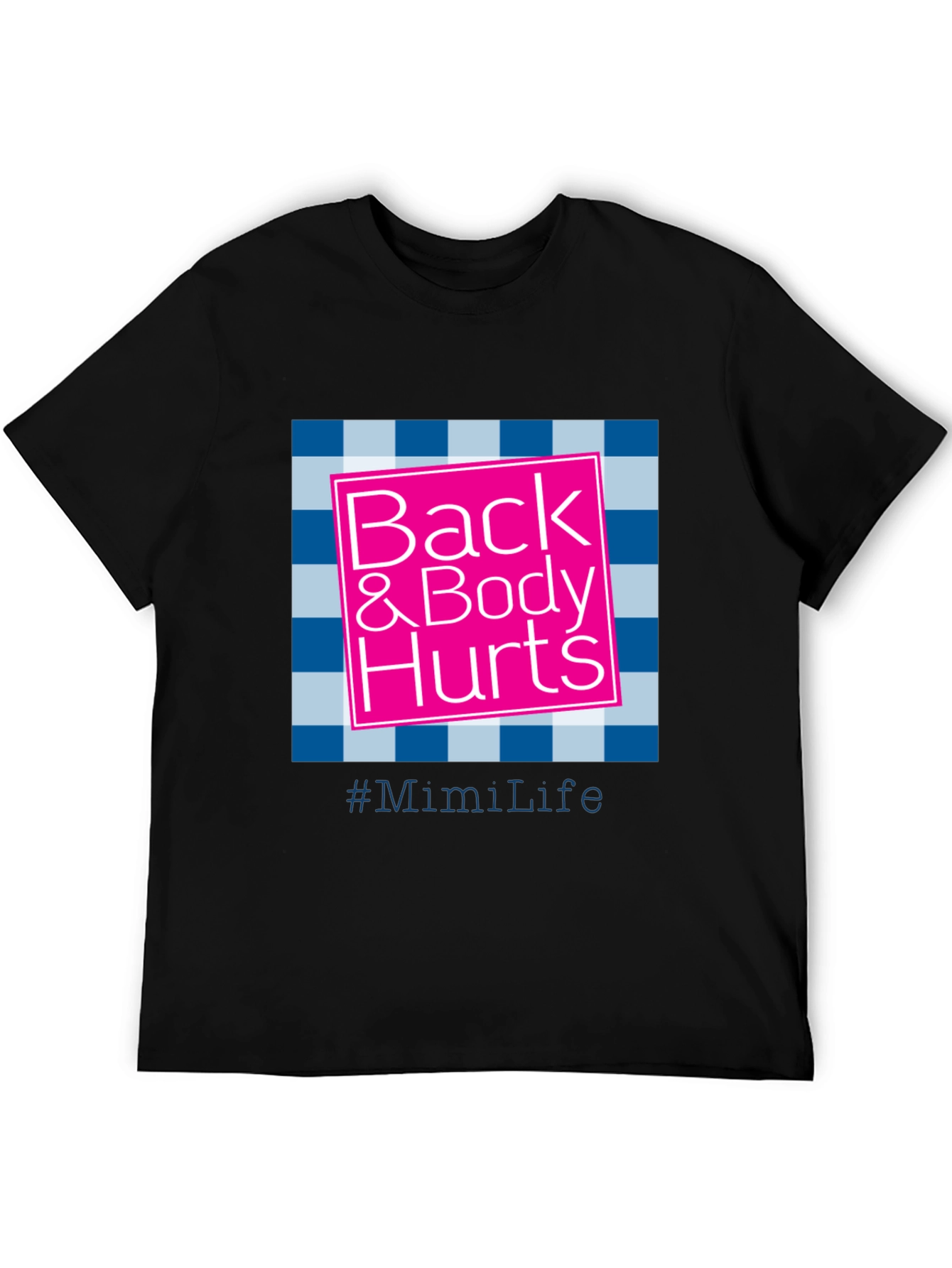 Back & Body Hurts T-Shirt - #MimiLife