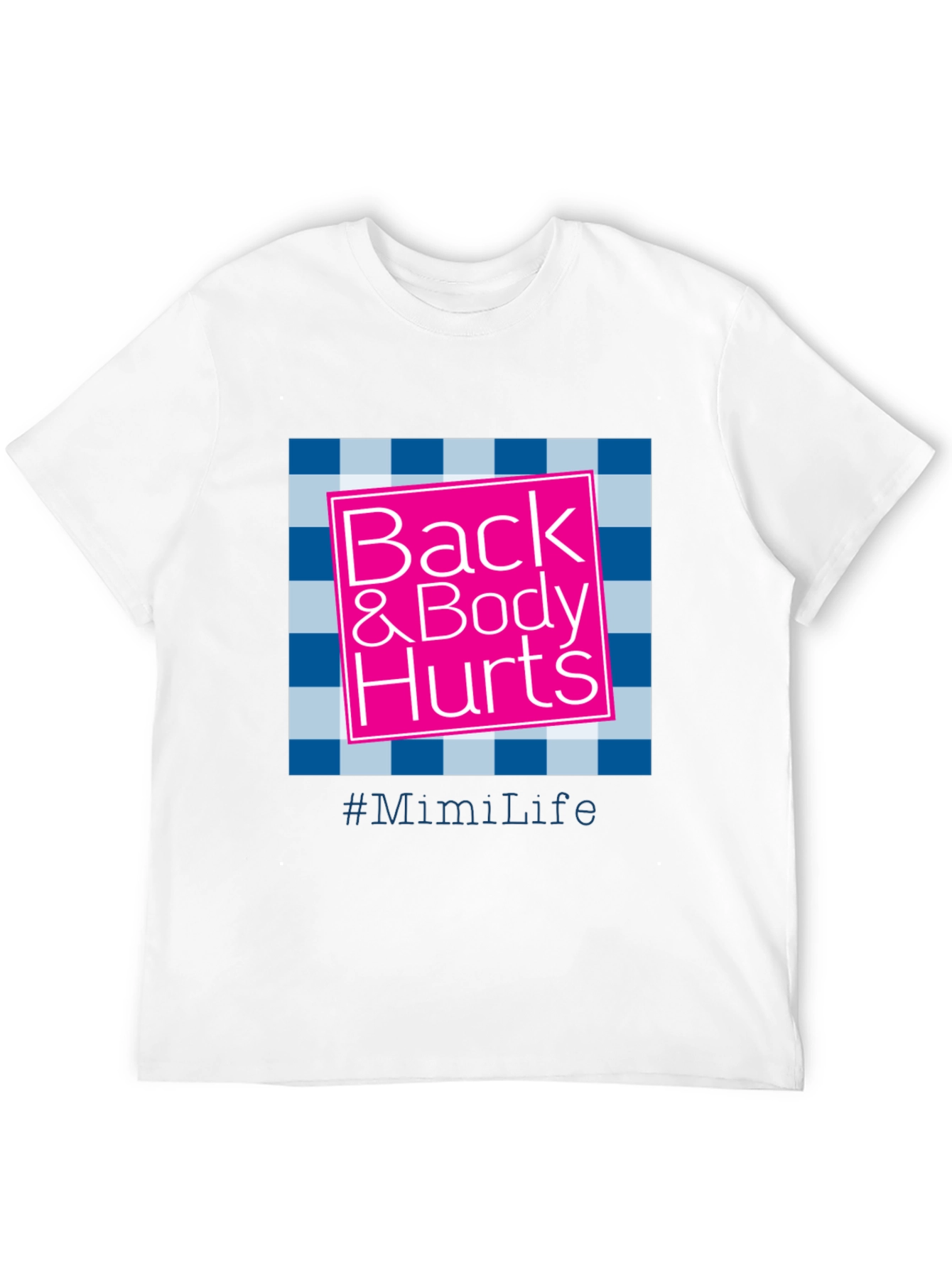 Back & Body Hurts T-Shirt - #MimiLife