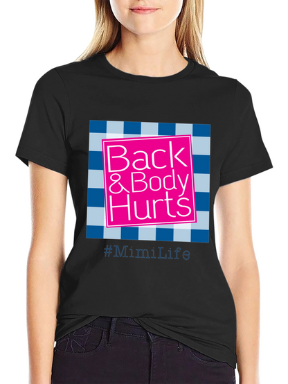 Back & Body Hurts T-Shirt - #MimiLife