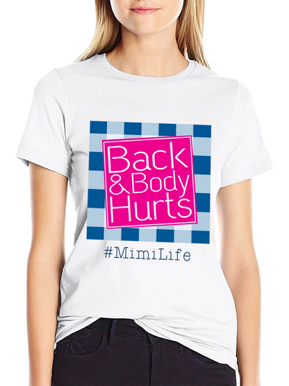 Back & Body Hurts T-Shirt - #MimiLife