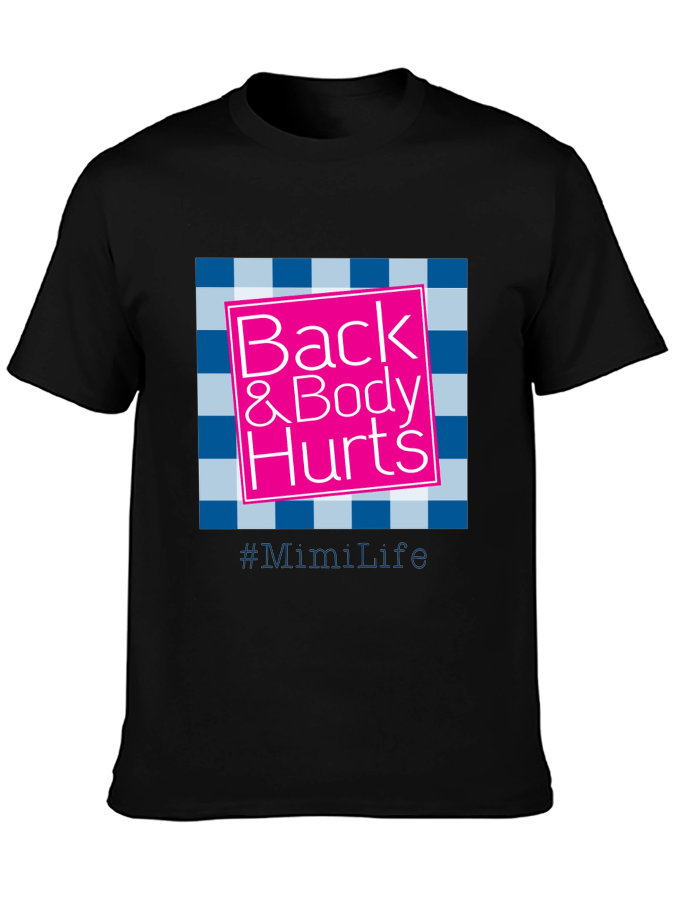 Back & Body Hurts T-Shirt - #MimiLife