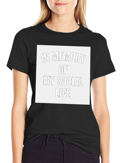 In Memory of My Social Life T-Shirt