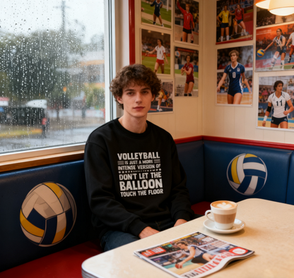 "Volleyball Is Just Intense Balloon Game" Humor Crewneck Sweatshirt