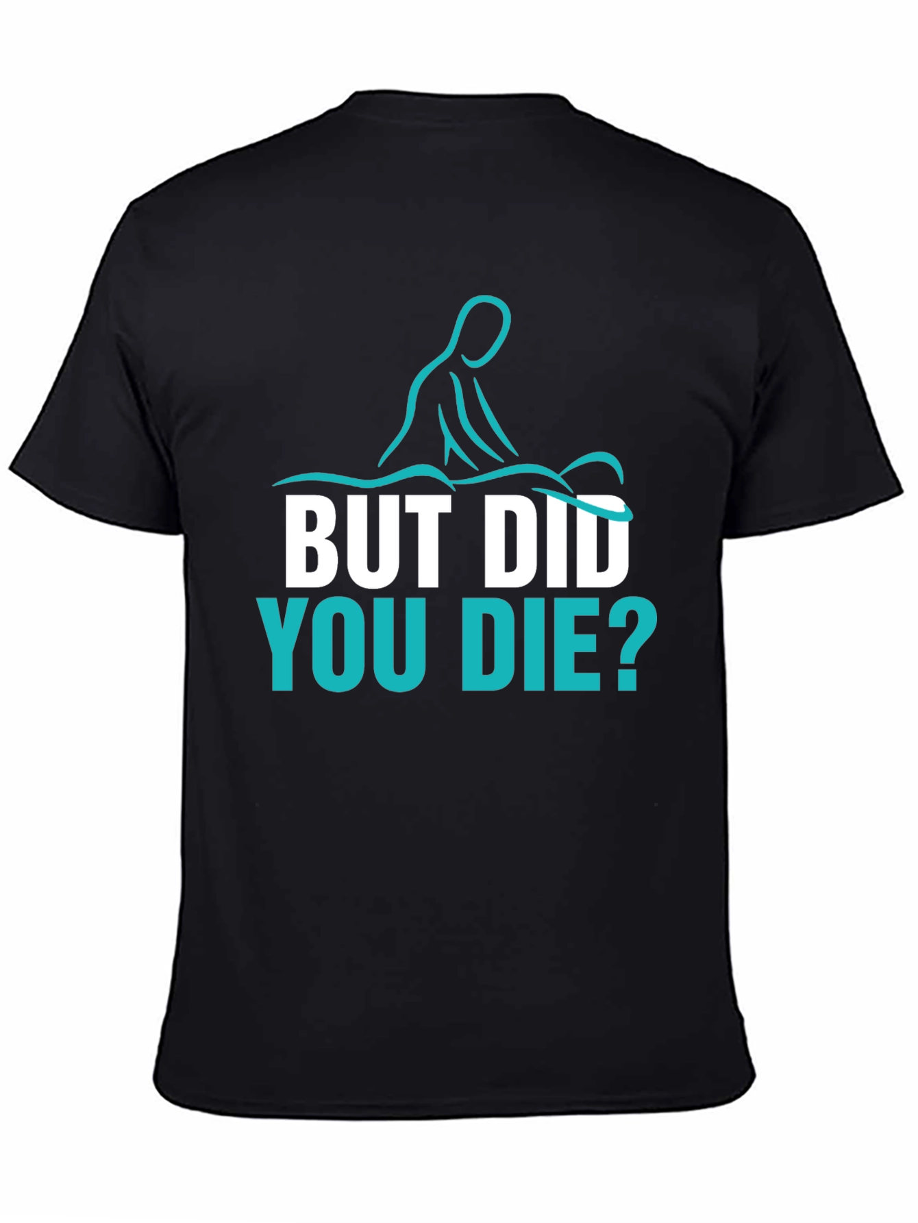 Funny Massage Therapist T-Shirt - But Did You Die?