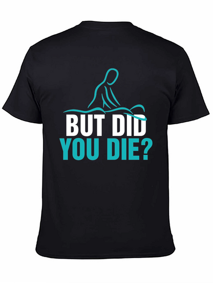 Funny Massage Therapist T-Shirt - But Did You Die?