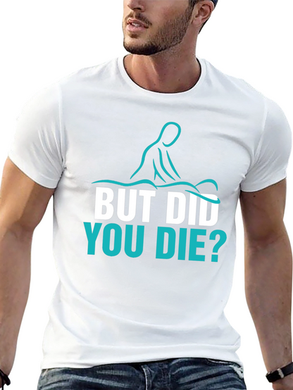 Funny Massage Therapist T-Shirt - But Did You Die?