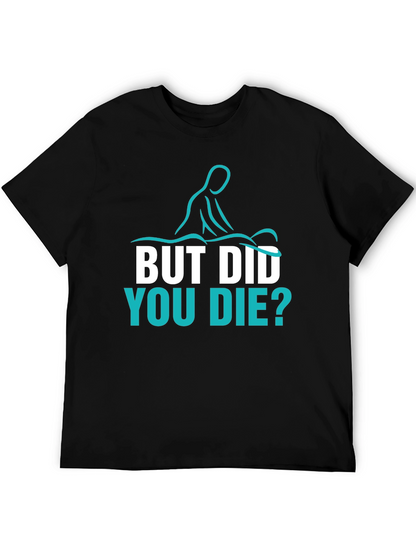 Funny Massage Therapist T-Shirt - But Did You Die?